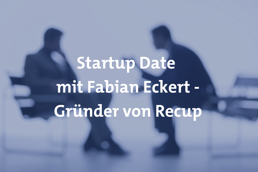 Startup date mit Fabian Eckert Recup